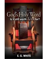 God's Holy Word - Is It Still Worth Dying For? E. G. White