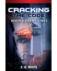 Cracking the Code - Behind Enemy Lines - E. G. White